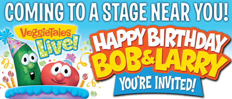 VeggieTales Live! Happy Birthday Bob & Larry