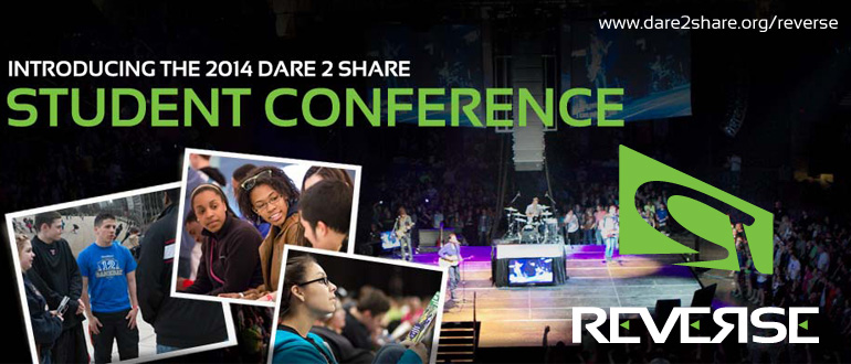 Dare 2 Share's 2014 Student Conference: <br>Reverse