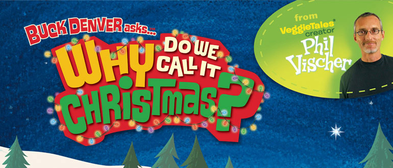 Phil Vischer's <i>Why Do We Call It Christmas?</i> Tour