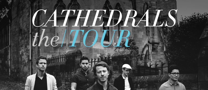 CATHEDRALS / the Tour