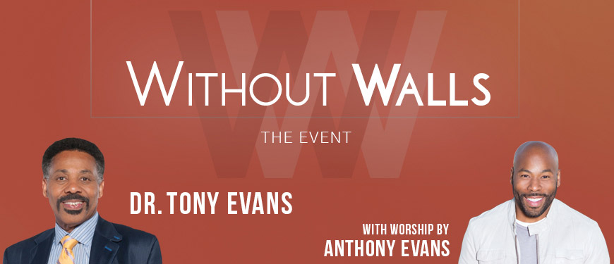 Without Walls The Event with Dr. Tony Evans & Anthony Evans