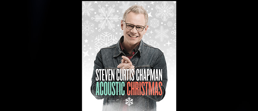Steven Curtis Chapman Acoustic Christmas 